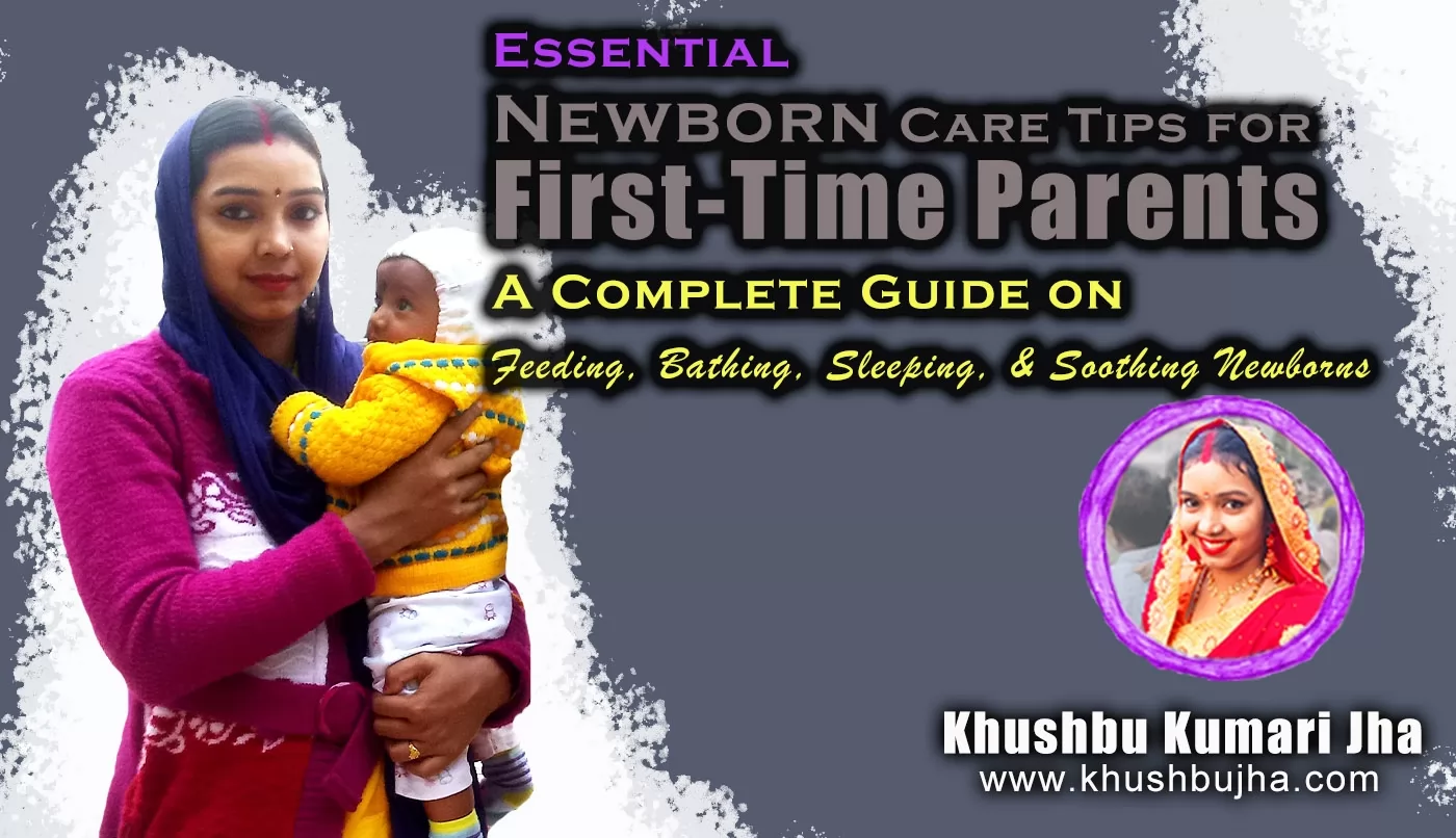 Essential Newborn Care Tips for First-Time Parents: A Complete Guide on Newborns