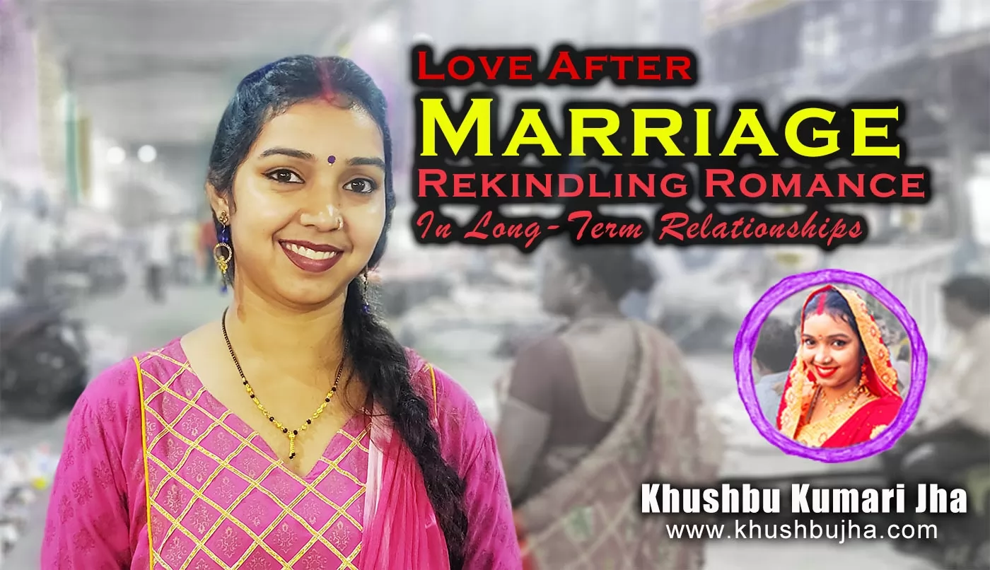 Love After Marriage: Rekindling Romance in Long-Term Relationships