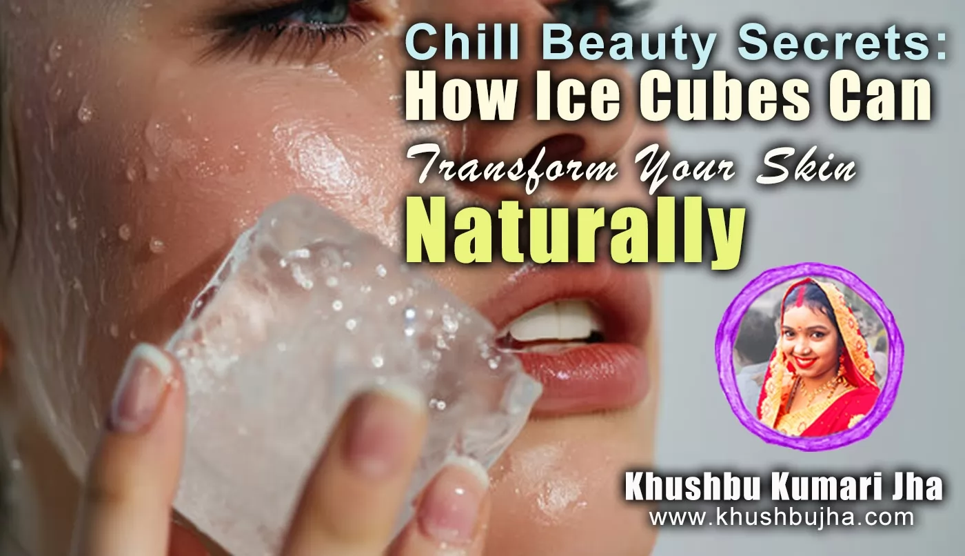 Chill Beauty Secrets How Ice Cubes Can Transform Your Skin Naturally Chill Beauty Secrets How Ice Cubes Can Transform Your Skin Naturally