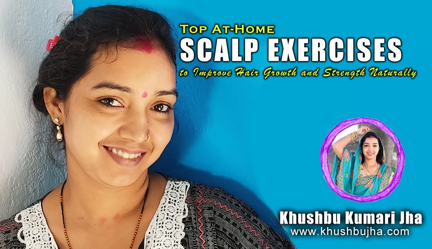Top At-Home Scalp Exercises to Improve Hair Growth and Strength Naturally