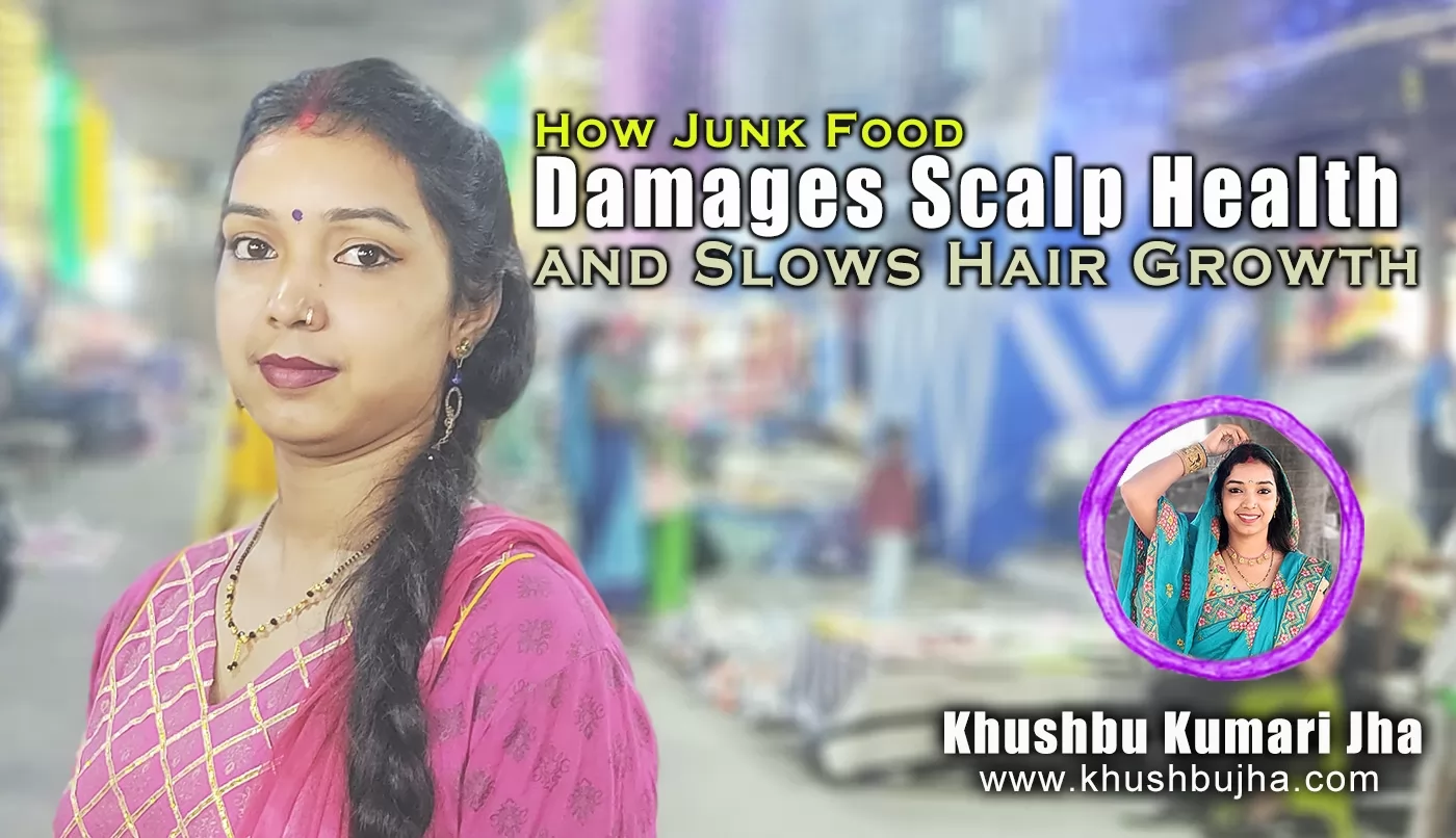 How Junk Food Damages Scalp Health and Slows Hair Growth