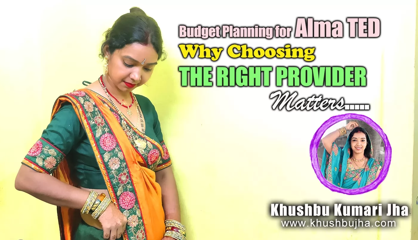 Budget Planning for Alma TED Why Choosing the Right Provider Matters