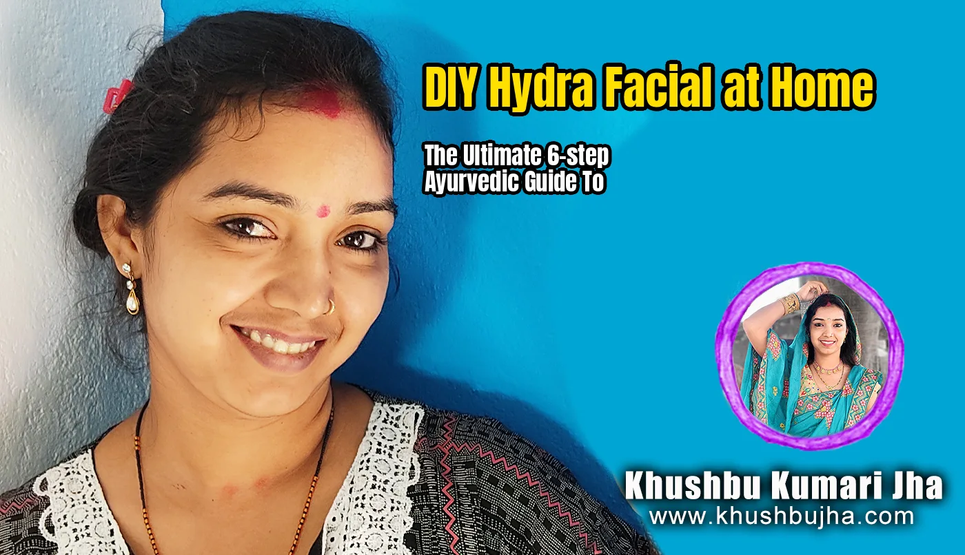 diy hydra facial at home the ultimate 6 step ayurvedic guide to radiant glass like skin