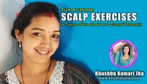 Top At Home Scalp Exercises to Improve Hair Growth and Strength Naturally
